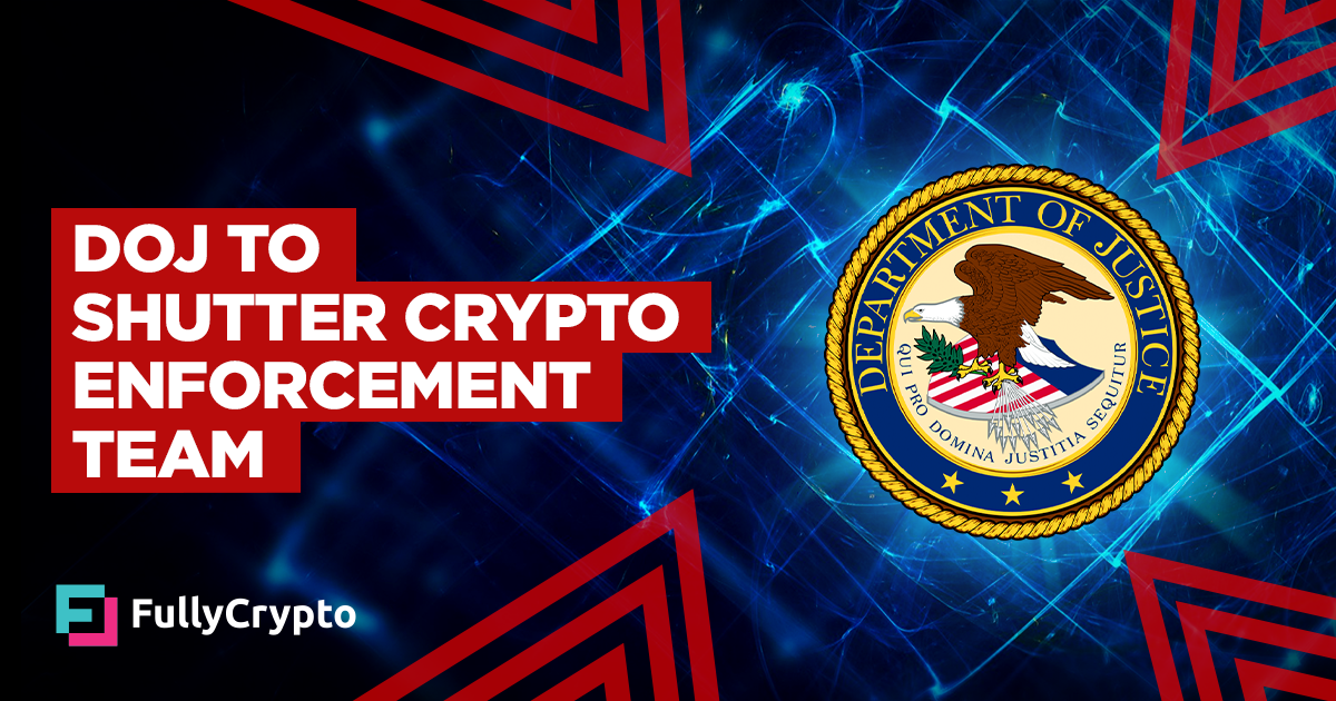 Department of Justice to Shutter Cryptocurrency Enforcement Team