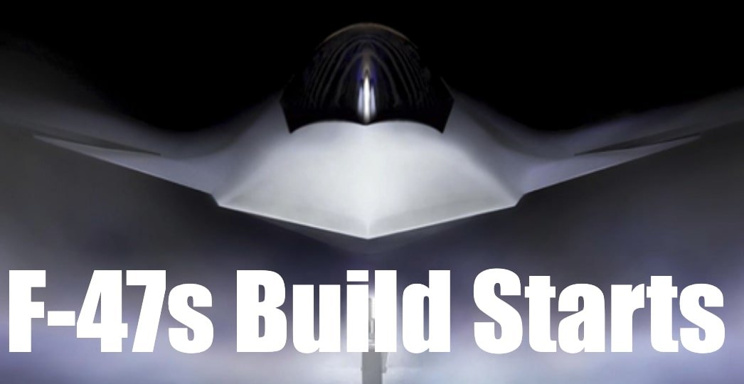 F-47 Next Generation Fighter Starts Production – Dawn of 6th Gen NGAD