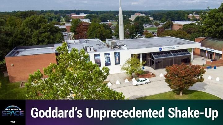 This Week In Space podcast: Episode 185 — Gutting Goddard