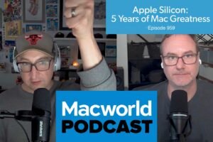 Macworld Podcast: Apple silicon and five years of Mac greatness