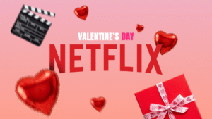 6 Netflix movies to watch this Valentine’s Day